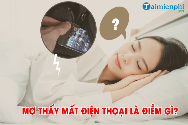 Mơ thấy mất điện thoại đánh con gì?