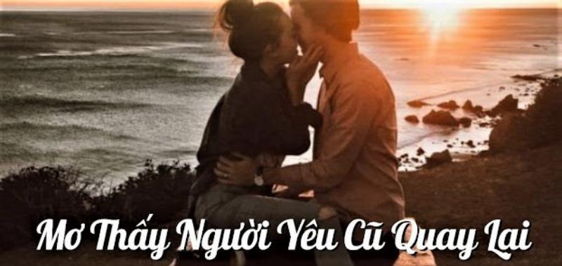 Mơ thấy người yêu cũ nói chuyện với mình đánh con gì